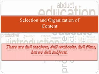 Selection and Organization of 
Content 
 