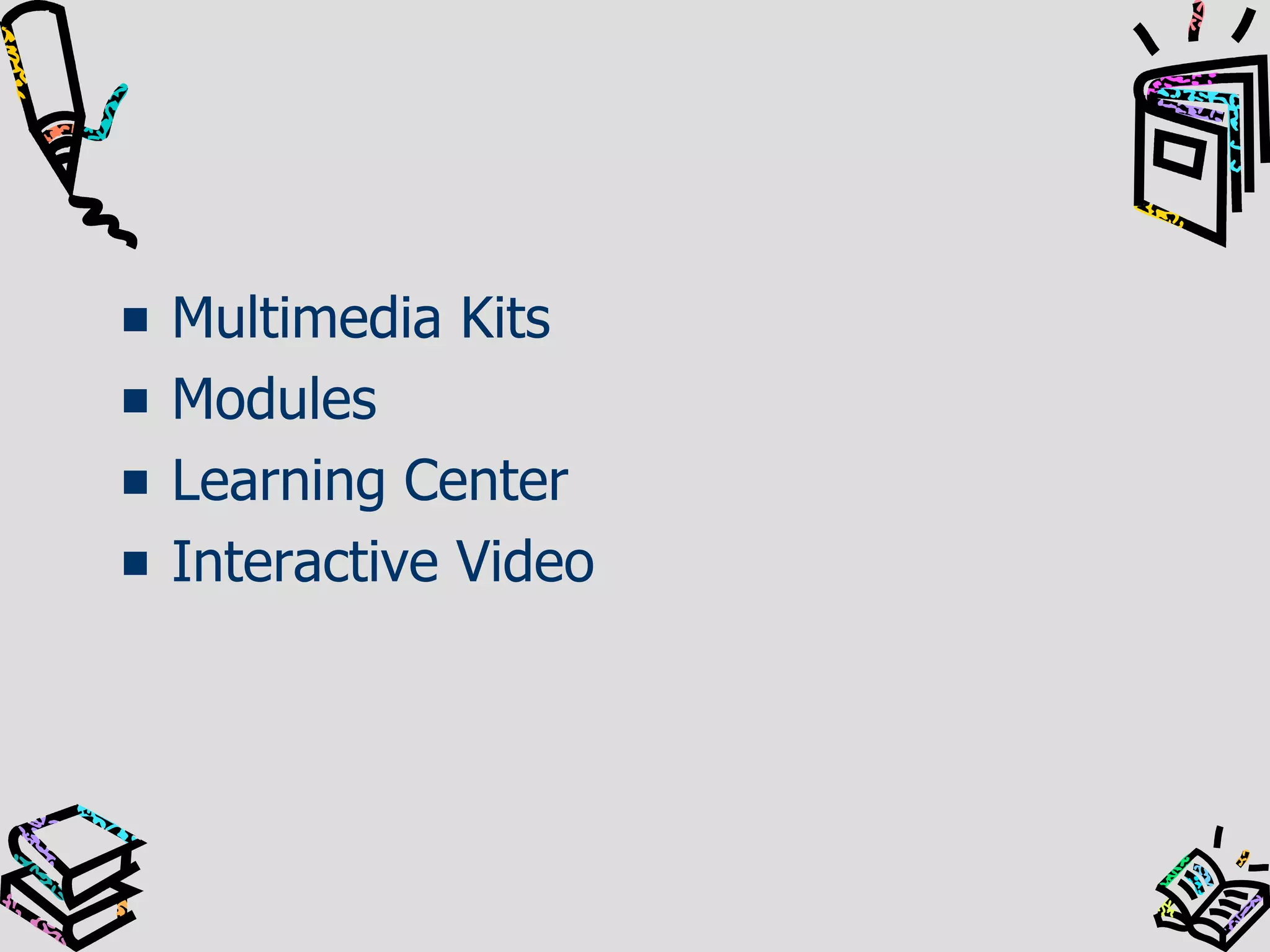 Multimedia Kits
Modules
Learning Center
Interactive Video

 