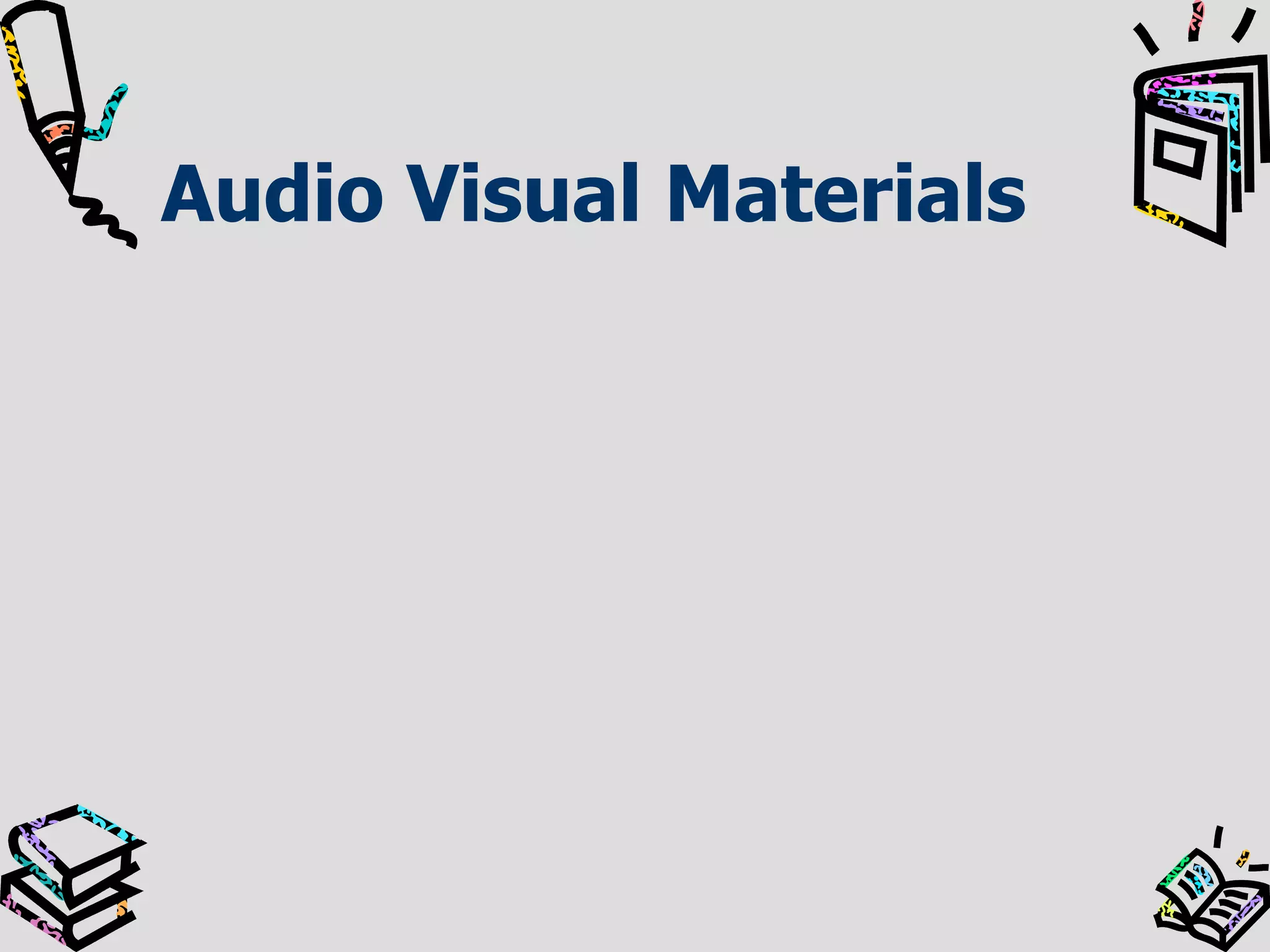 Audio Visual Materials

 