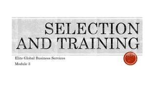 Elite Global Business Services
Module 3
 
