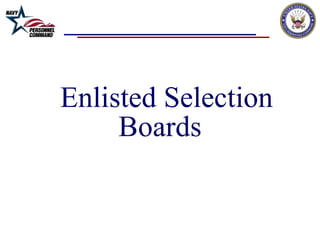 Enlisted Selection
     Boards
 
