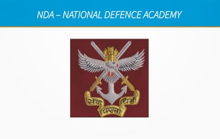 NDA – NATIONAL DEFENCE ACADEMY
 