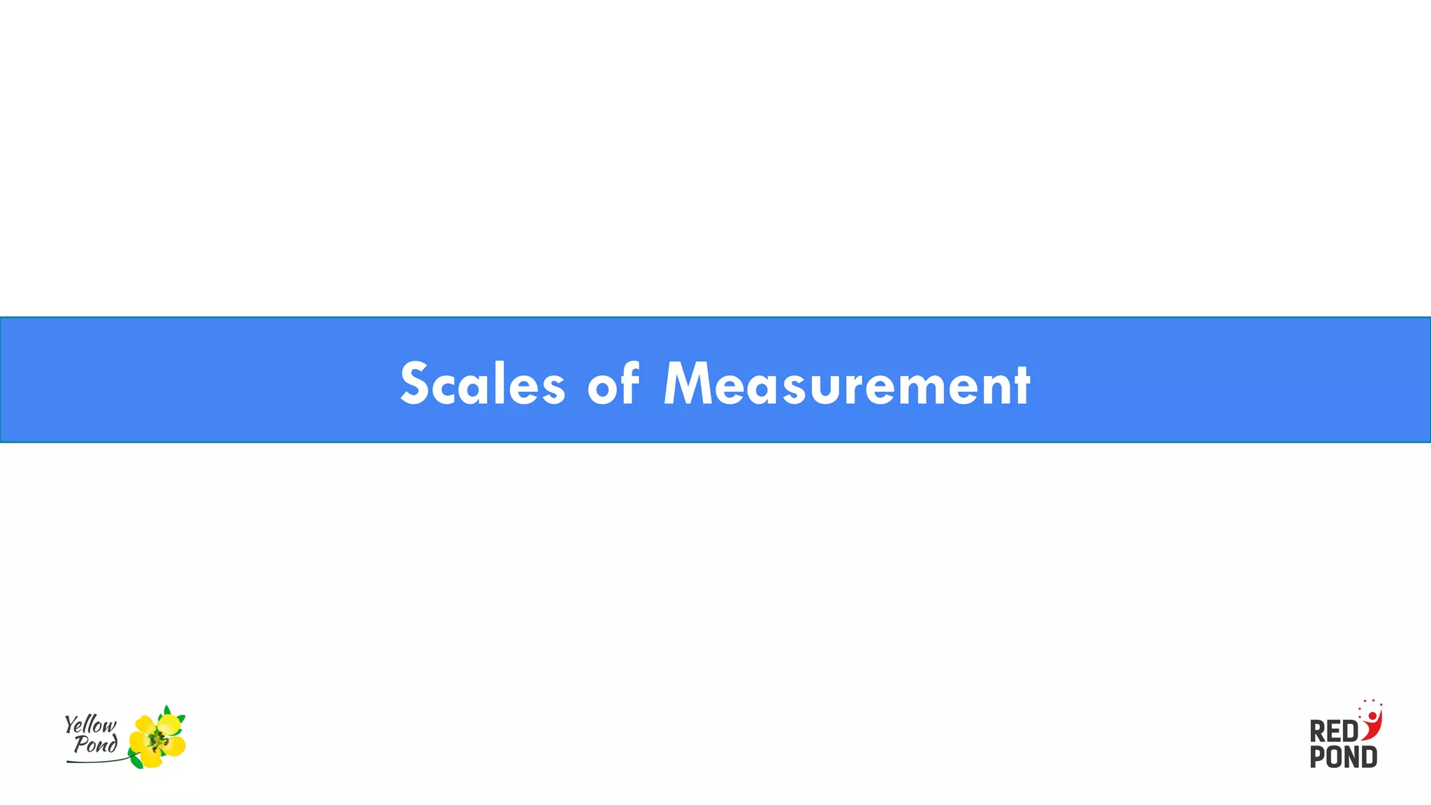 Scales of Measurement
 