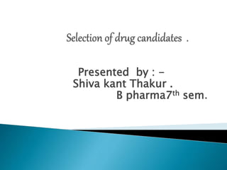 Presented by : -
Shiva kant Thakur .
B pharma7th sem.
 