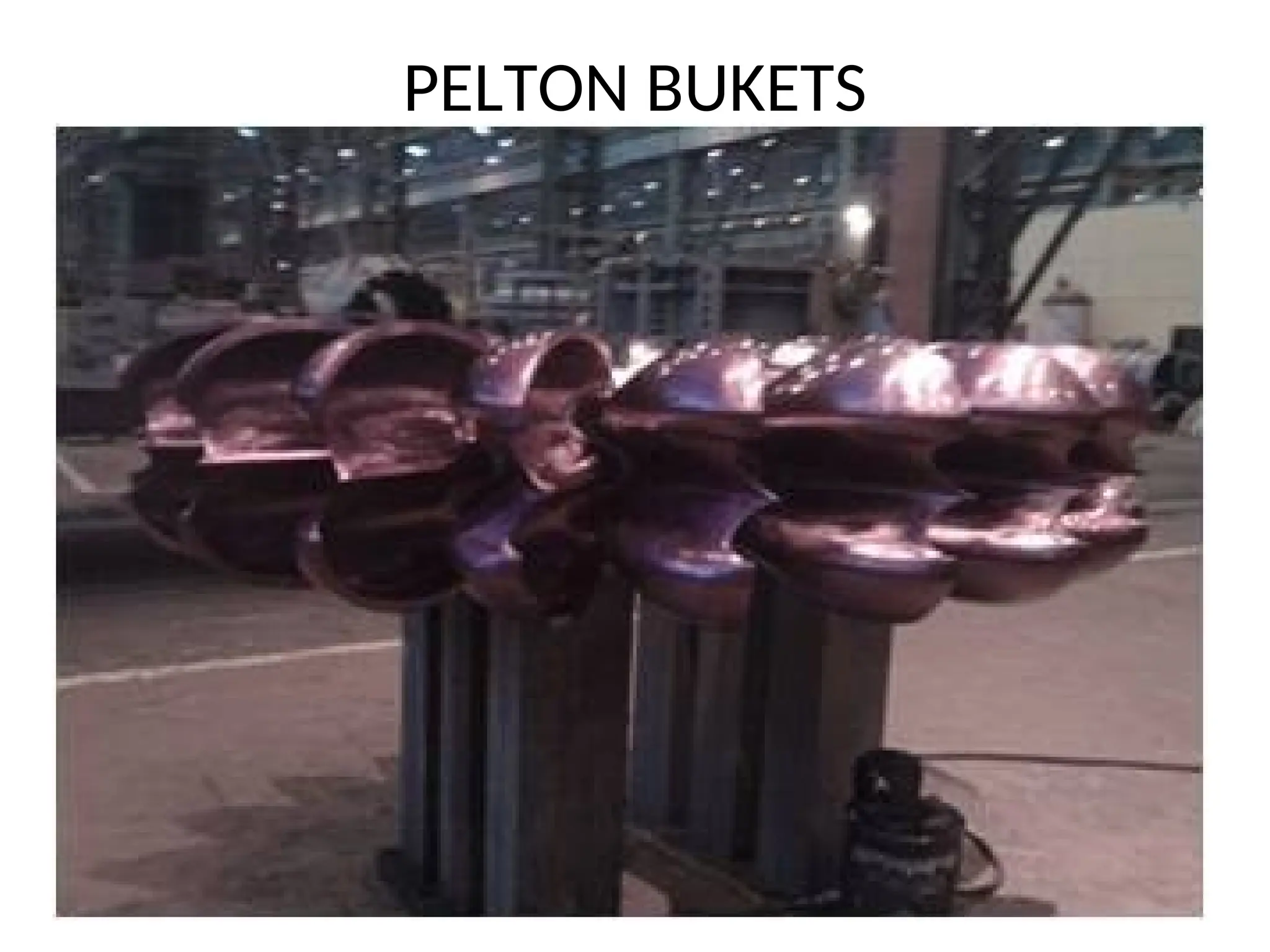 PELTON BUKETS
 