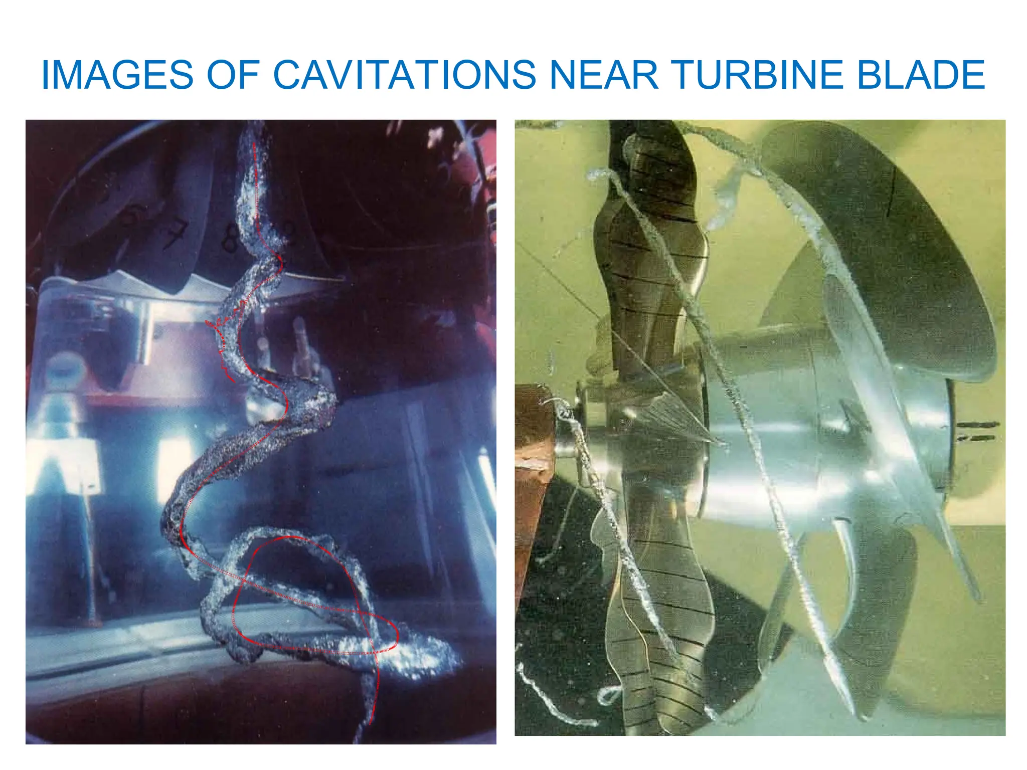 IMAGES OF CAVITATIONS NEAR TURBINE BLADE
 