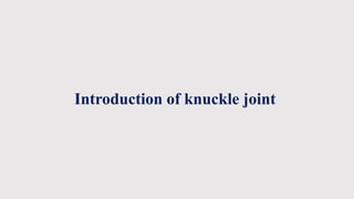 Selection of manufacturing methods for knuckle joint | PPTX