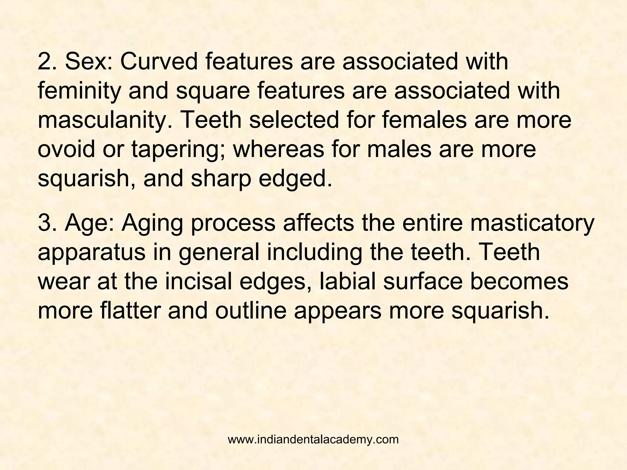 From the lateral aspect the facial profile can be
classified as:
Straight
Concave
Convex
Form of the artificial anterior teeth should
conform to the form of the face.
www.indiandentalacademy.com
 