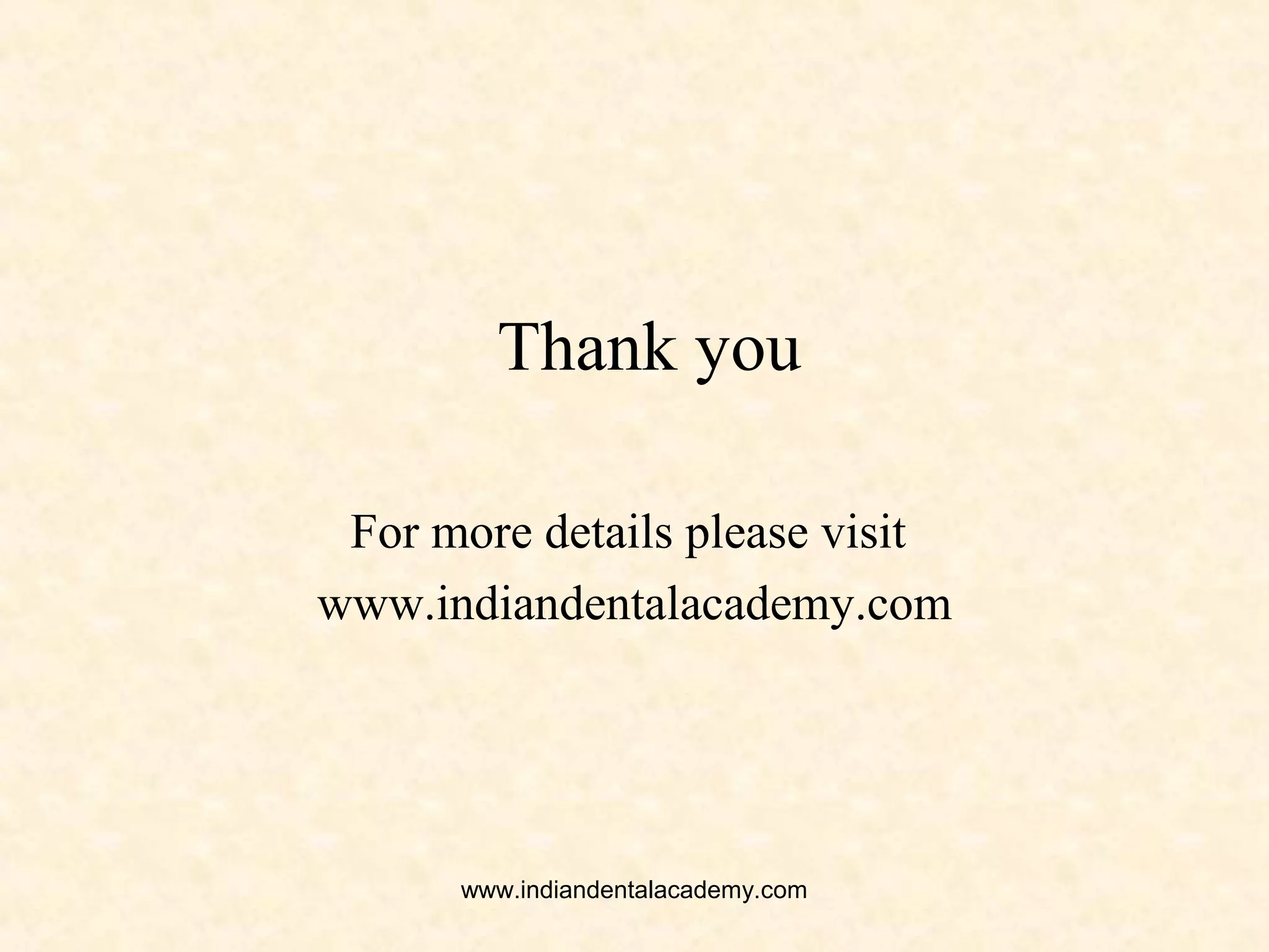 Composition of material of artificial teeth
Acrylic
Porcelain – vacuum or air fired.
www.indiandentalacademy.com
 