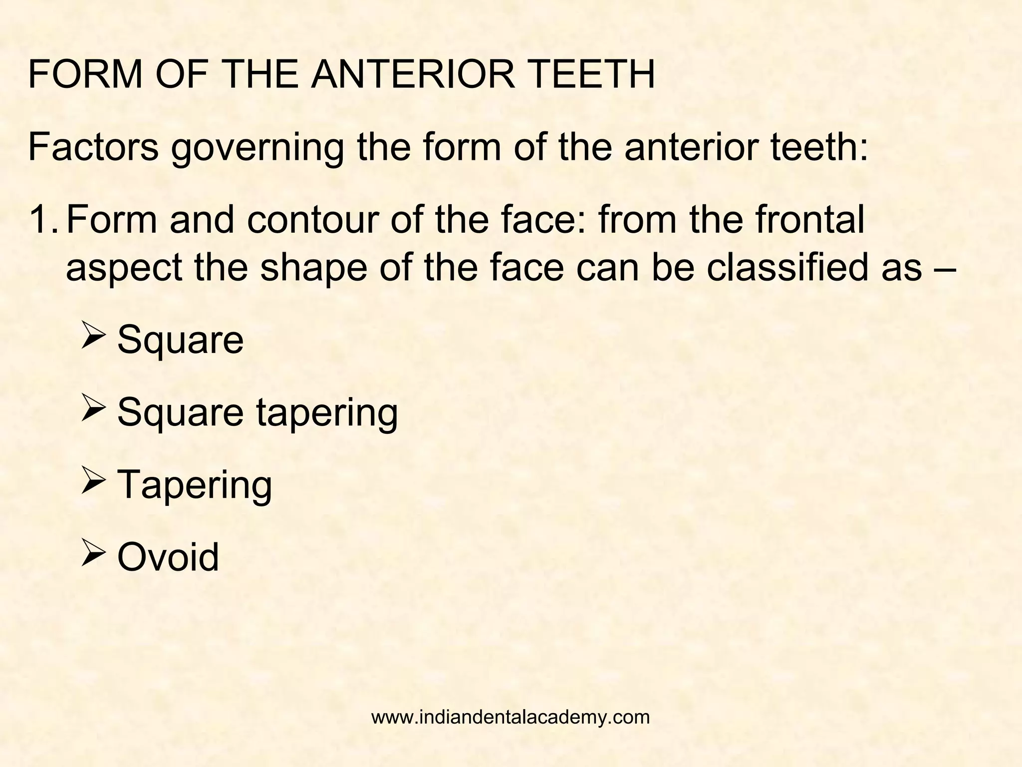 6. Vertical distance between the ridges – according to
the available inter-arch space length of the teeth can
be selected. Minimal of the denture base should be
visible in the final prosthesis.
7. Lips – During relaxed state the labial surface of the
maxillary anterior teeth support the upper lip. When
the teeth are together the incisal edge of the maxillary
incisors supports the superior border of the lower lip
www.indiandentalacademy.com
 