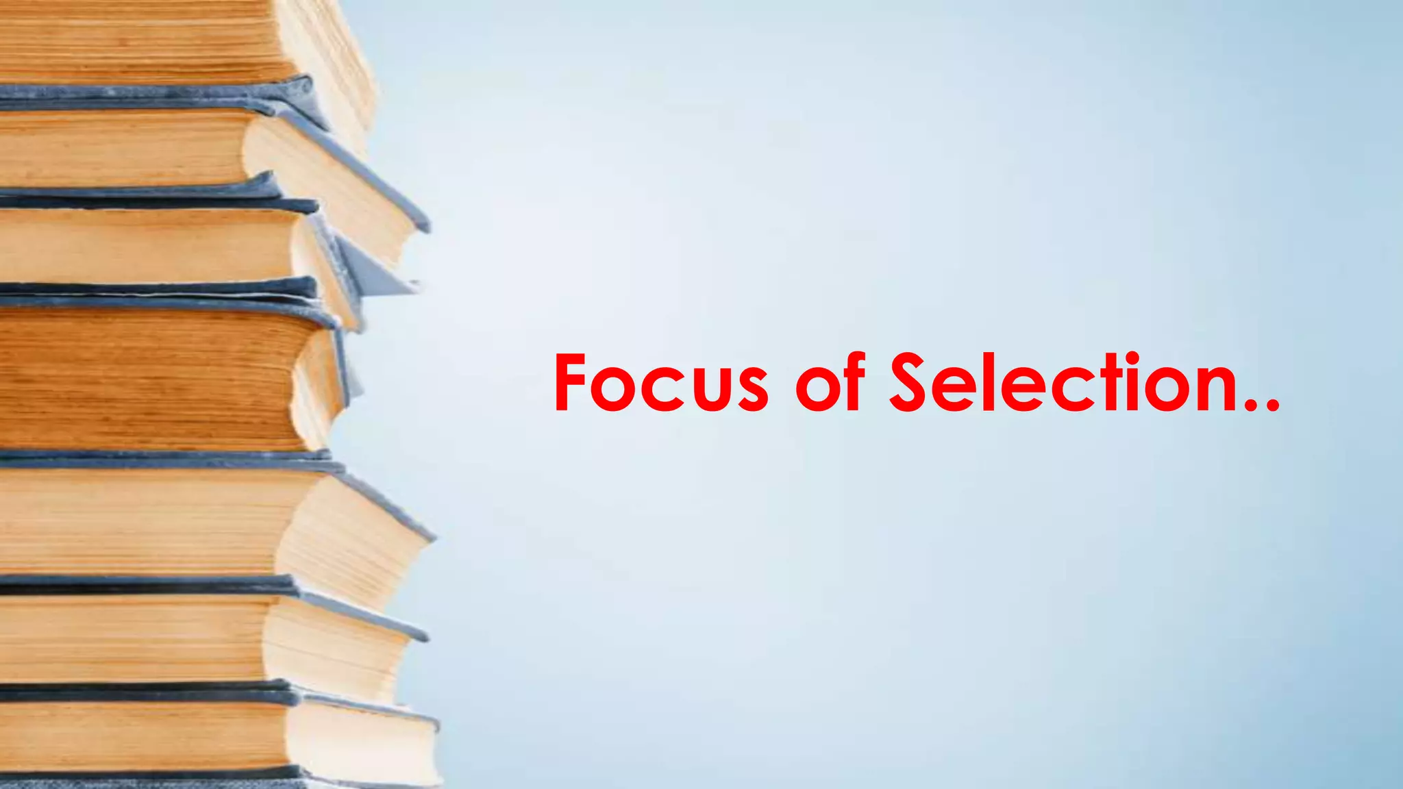Focus of Selection..
 