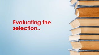 Evaluating the
selection..
 