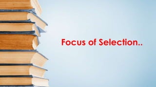 Focus of Selection..
 