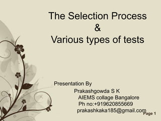 The Selection Process & Various types of tests Presentation By Prakashgowda S K    AIEMS collage Bangalore    Ph no:+919620855669   prakashkaka185@gmail.com 