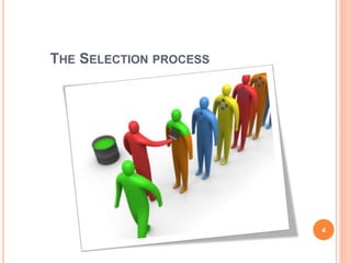 THE SELECTION PROCESS 
4 
 