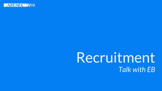 Recruitment
Talk with EB
 