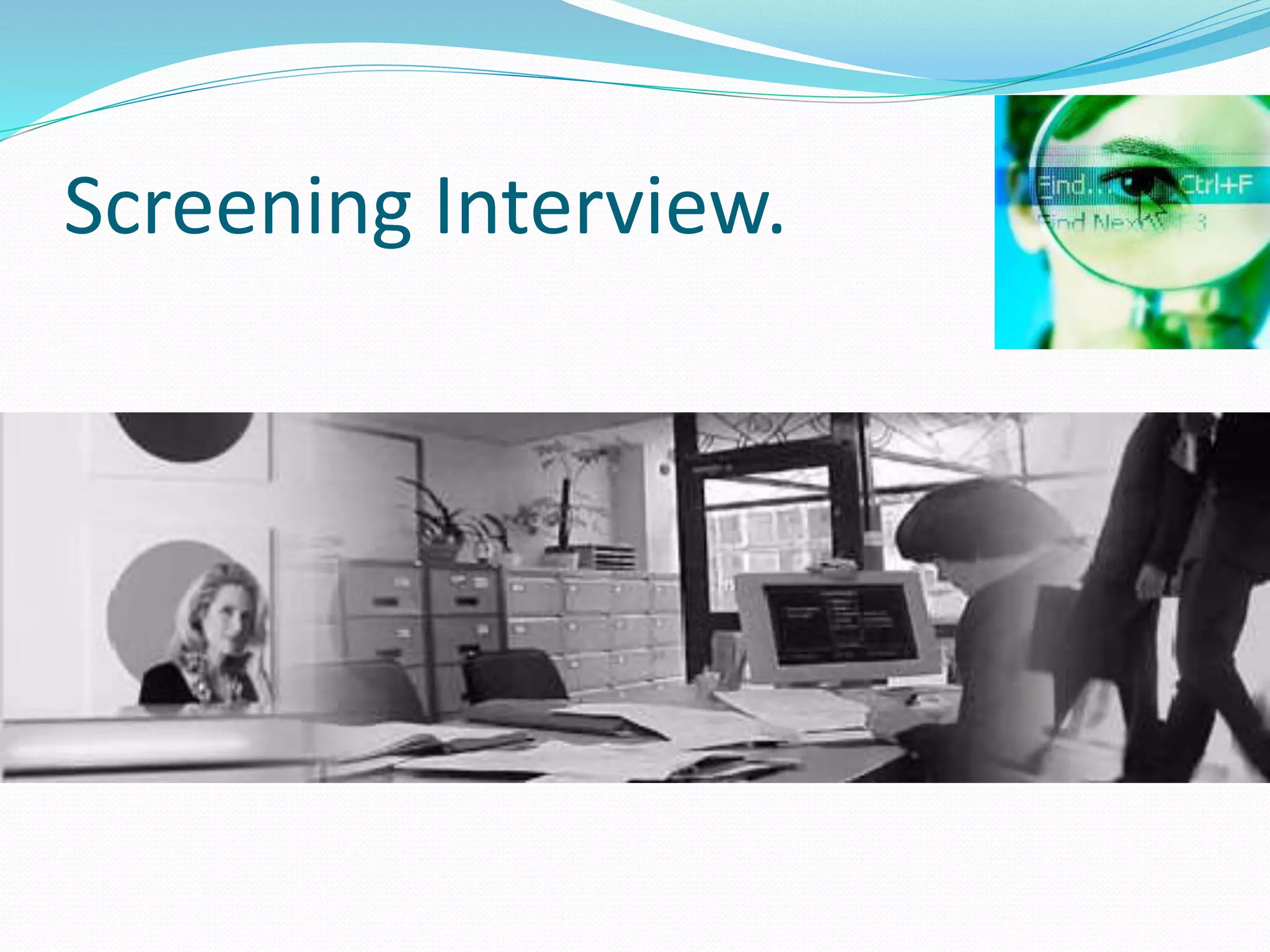 Screening Interview.
 