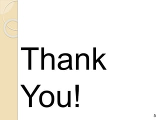Thank
You! 5
 