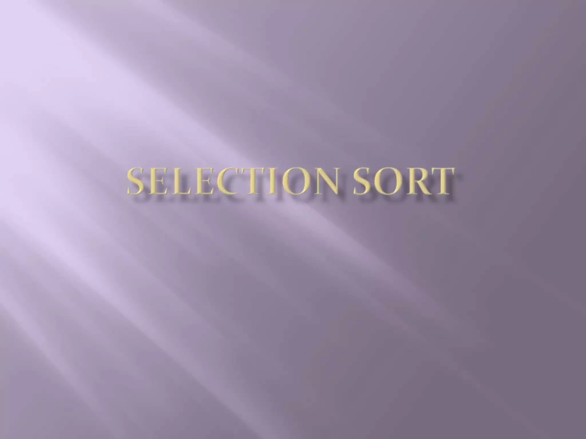 Selection sort | PPTX | Programming Languages | Computing