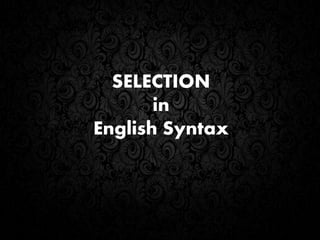 SELECTION
in
English Syntax
 