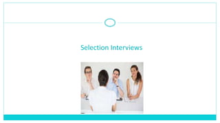 Selection Interviews
 