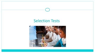 Selection Tests
 