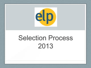 Selection Process
2013

 