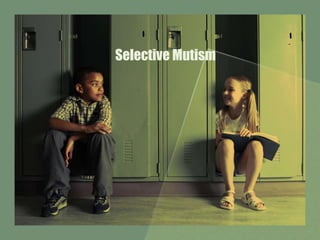 Selective Mutism
 