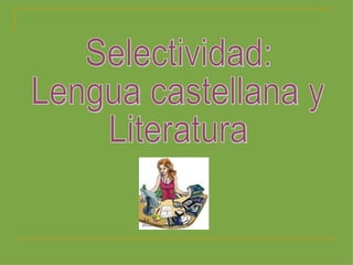 Selectividad: Lengua castellana y Literatura 