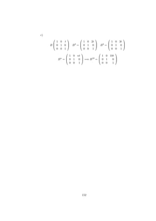 c)
B



1 0 t
0 1 0
0 0 1


 B2
=



1 0 2t
0 1 0
0 0 1


 B3
=



1 0 3t
0 1 0
0 0 1



Bn
=



1 0 nt
0 1 0
0 0 1


 =⇒ B10
=



1 0 10t
0 1 0
0 0 1



152
 