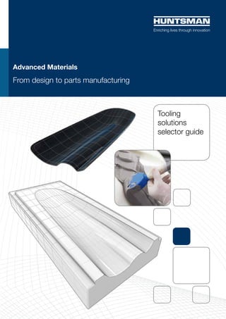 Advanced Materials
From design to parts manufacturing



                                     Tooling
                                     solutions
                                     selector guide
 