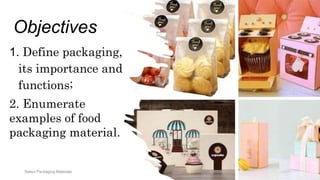 Packaging Objectives selectpackagingmaterials-230329121602-14767e1a (1).pptx