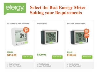 Select the Best Energy Meter
Suiting your Requirements
 