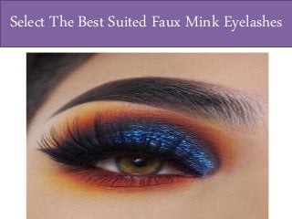Select The Best Suited Faux Mink Eyelashes
 