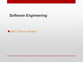 SDLC Process Models
1
Software Engineering
 