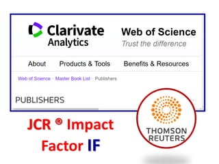 2
JCR ® Impact
Factor IF
 
