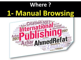 Where ?
1- Manual Browsing
 