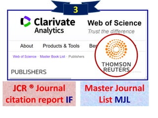 2
JCR ® Journal
citation report IF
3
Master Journal
List MJL
 