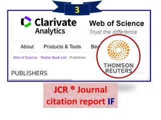 2
JCR ® Journal
citation report IF
3
 