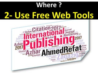 Where ?
2- Use Free Web Tools
 