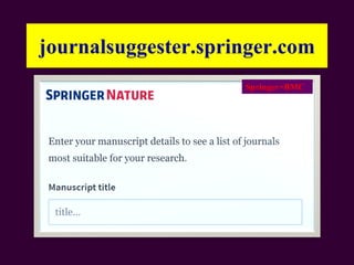 journalsuggester.springer.com
Springer+BMC
 