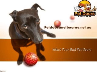 Select Your Best Pet Doors
Petdoorsmelbourne.net.au
 