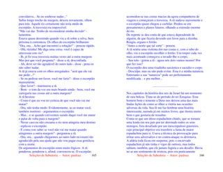 Seleções de Sabedoria - Autor: pauloaz 165
convidativa... Se eu soubesse nadar..."
Subiu longo trecho da margem, desceu novamente, olhou
para trás. Aquele rio certamente não teria medo de
escorpião. A travessia era impossível.
"Não vai dar. Tenho de reconsiderar minha decisão" -
lamentou.
Estava quase desistindo quando viu a rã sobre a relva, bem
próxima à correnteza. Os olhos do escorpião brilharam:
"Ora, ora... Acho que encontrei a solução!" - pensou rápido.
- Olá, rãzinha! Me diga uma coisa: você é capaz de
atravessar este rio?
- Ih, já fiz essa travessia muitas vezes até a outra margem.
Mas por que você pergunta? - disse a rã, desconfiada.
- Ah, deve ser tão agradável do outro lado - disse - pena eu
não saber nadar.
A rã já estava com os olhos arregalados: "será que ele vai
me pedir...?"
- Se eu pedisse um favor, você me faria? - disse o escorpião
mansamente.
- Que favor? - murmurou a rã.
- Bem - o tom da voz era mais brando ainda - bem, você me
carregaria nas costas até a outra margem?
A rã hesitou:
- Como é que eu vou ter certeza de que você não vai me
matar?
- Ora, não tenha medo. Evidentemente, se eu matar você,
também morrerei - argumentou o escorpião.
- Mas... e se quando estivermos saindo daqui você me matar
e pular de volta para a margem?
- Nesse caso eu não cruzaria o rio nem atingiria meu destino
- replicou o escorpião.
- E como vou saber se você não vai me matar quando
atingirmos a outra margem? - perguntou a rã.
- Ora, ora... quando chegarmos ao outro lado eu estarei tão
agradecido pela sua ajuda que não vou pagar essa gentileza
com a morte.
Os argumentos do escorpião eram muito lógicos. A rã
ponderou, ponderou e, afinal, convenceu-se. O escorpião
Seleções de Sabedoria - Autor: pauloaz 166
acomodou-se nas costas macias da agora companheira de
viagem e começaram a travessia. A rã nadava suavemente e
o escorpião quase chegou a cochilar. Perdeu-se em
pensamentos e planos futuros, olhando a extensão enorme
do rio.
De repente se deu conta de que estava dependendo de
alguém, de que ficaria devendo um favor para a rãzinha.
Reagiu, ergueu o ferrão.
"Antes a morte que tal sorte" - pensou.
A rã sentiu uma violenta dor nas costas e, com o rabo do
olho, viu o escorpião recolher o ferrão. Um torpor cada vez
mais acentuado começava a invadir-Ihe o corpo.
- Seu tolo - gritou a rã - agora nós dois vamos morrer! Por
que fez isso?
O escorpião deu uma risadinha sarcástica e sacudiu o corpo.
- Desculpe, mas eu não pude evitar. Essa é a minha natureza.
Entretanto a sua “natureza” pode ser perfeitamente
modificada... e pra melhor...
................................
Nos capítulos da história dos reis de Israel há um momento
de rara beleza. Trata-se do período do rei Ezequias. Esse
homem bom e temente a Deus nos deixou uma das mais
lindas lições de como se obter a vitória nas ocasiões
adversas da vida. Sua fé me faz lembrar uma história
interessante, narrada já em muitos livros, que ilustra muito
bem o que gostaria de ressaltar.
Conta-se que um idoso espadachim chinês, que se tornara
uma lenda em seu país por ter derrotado todos os seus
inimigos, fora desafiado por um inescrupuloso guerreiro,
cujo principal objetivo era transferir a fama de maior
espadachim para si. Usava a técnica da provocação para
irritar seus adversários e no contra-ataque os derrotava.
A aldeia toda ficou em suspense, pois o encurvado
espadachim já não tinha o vigor de outrora, mas todos
sabiam, também, que ele jamais fugiria a um desafio. Havia
no ar um sentimento de tristeza, pois era praticamente
 