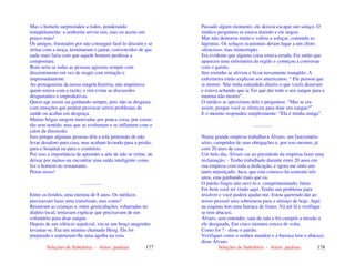 Seleções de Sabedoria - Autor: pauloaz 177
Mas o homem surpreendeu a todos, ponderando
tranqüilamente: a senhorita serviu sim, mas eu aceito um
pouco mais!
Os amigos, frustrados por não conseguir fazê-lo discutir e se
irritar com a moça, terminaram o jantar, convencidos de que
nada mais faria com que aquele homem perdesse a
compostura.
Bom seria se todas as pessoas agissem sempre com
discernimento em vez de reagir com irritação e
impensadamente.
Ao protagonista da nossa singela história, não importava
quem estava com a razão, e sim evitar as discussões
desgastantes e improdutivas.
Quem age assim sai ganhando sempre, pois não se desgasta
com emoções que podem provocar sérios problemas de
saúde ou acabar em desgraça.
Muitas brigas surgem motivadas por pouca coisa, por coisas
tão sem sentido, mas que se avolumam e se inflamam com o
calor da discussão.
Isso porque algumas pessoas têm a tola pretensão de não
levar desaforo para casa, mas acabam levando para a prisão,
para o hospital ou para o cemitério.
Por isso a importância de aprender a arte de não se irritar, de
deixar por menos ou encontrar uma saída inteligente como
fez o homem no restaurante.
Pense nisso!
.................
Entre os feridos, uma menina de 8 anos. Os médicos
precisavam fazer uma transfusão, mas como?
Reuniram as crianças e, entre gesticulações, esbarradas no
dialeto local, tentavam explicar que precisavam de um
voluntário para doar sangue.
Depois de um silêncio sepulcral, viu-se um braço magrinho
levantar-se. Era um menino chamado Heng. Ele foi
preparado e espetaram-lhe uma agulha na veia.
Seleções de Sabedoria - Autor: pauloaz 178
Passado algum momento, ele deixou escapar um soluço. O
médico perguntou se estava doendo e ele negou.
Mas não demorou muito e voltou a soluçar, contendo as
lágrimas. Os soluços ocasionais deram lugar a um choro
silencioso, mas ininterrupto.
Era evidente que alguma coisa estava errada. Foi então que
apareceu uma enfermeira da região e começou a conversar
com o garoto.
Seu rostinho se aliviou e ficou novamente tranqüilo. A
enfermeira então explicou aos americanos: “ Ele pensou que
ia morrer. Não tinha entendido direito o que vocês disseram
e estava achando que ia Ter que dar todo o seu sangue para a
menina não morrer”.
O médico se aproximou dele e perguntou: “Mas se era
assim, porque você se ofereceu para doar seu sangue?”
E o menino respondeu simplesmente: “Ela é minha amiga”.
...............
Numa grande empresa trabalhava Álvaro, um funcionário
sério, cumpridor de suas obrigações e, por isso mesmo, já
com 20 anos de casa.
Um belo dia, Álvaro vai ao presidente da empresa fazer uma
reclamação: - Tenho trabalhado durante estes 20 anos em
sua empresa com toda a dedicação, e agora me sinto um
tanto injustiçado. Juca, que esta conosco ha somente três
anos, esta ganhando mais que eu.
O patrão fingiu não ouvi-lo e, cumprimentando, falou:
Foi bom você ter vindo aqui. Tenho um problema para
resolver e você poderá ajudar-me. Estou querendo dar ao
nosso pessoal uma sobremesa para o almoço de hoje. Aqui
na esquina tem uma barraca de frutas. Vá até lá e verifique
se tem abacaxi.
Álvaro, sem entender, saiu da sala e foi cumprir a missão a
ele designada. Em cinco minutos estava de volta.
Como foi ? - disse o patrão.
Verifiquei como o senhor mandou e a barraca tem o abacaxi,
disse Álvaro.
 
