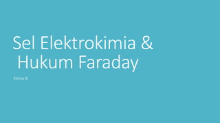 Sel Elektrokimia &
Hukum Faraday
Kimia XI
 