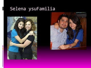 Selena ysuFamilia
 