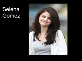 Selena
Gomez
 