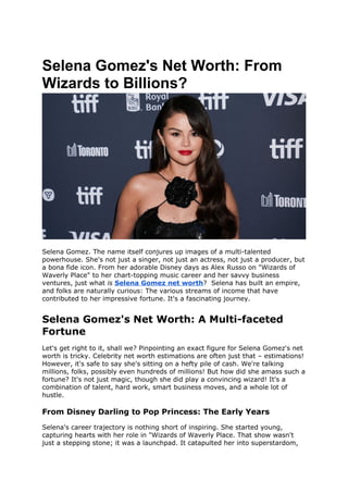 Selena Gomez's Net Worth_ From Wizards to Billions.docx