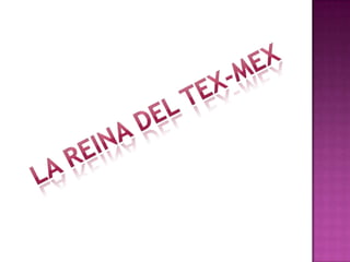 LA REINA DEL TEX-MEX
