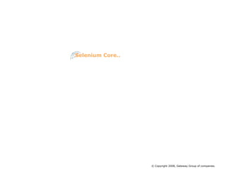 Linux:   Firefox 0.8 to 2.0  Mozilla Suite 1.6+, 1.7+  Konqueror  Opera 8 & 9 Selenium Core.. © Copyright 2008, Gateway Group of companies. 